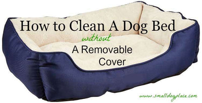 How To Wash A Dog Bed Without Removable Cover?